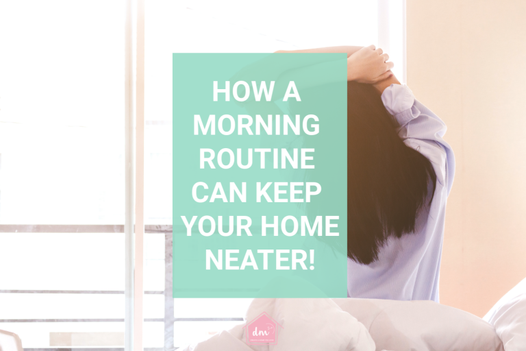 How to keep your home clutter-free with a morning routine. How to create a morning routine for a neat and organized home. How to create daily habits and routines for a home without clutter. Set up a routine for the morning so you an start the day right. Tips to create a morning routine that will change your life. Morning habits that will organize your home. Makeover your mornings with a morning routine. #routine #morningroutine #morning