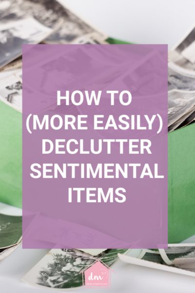 How to (more easily) declutter sentimental items