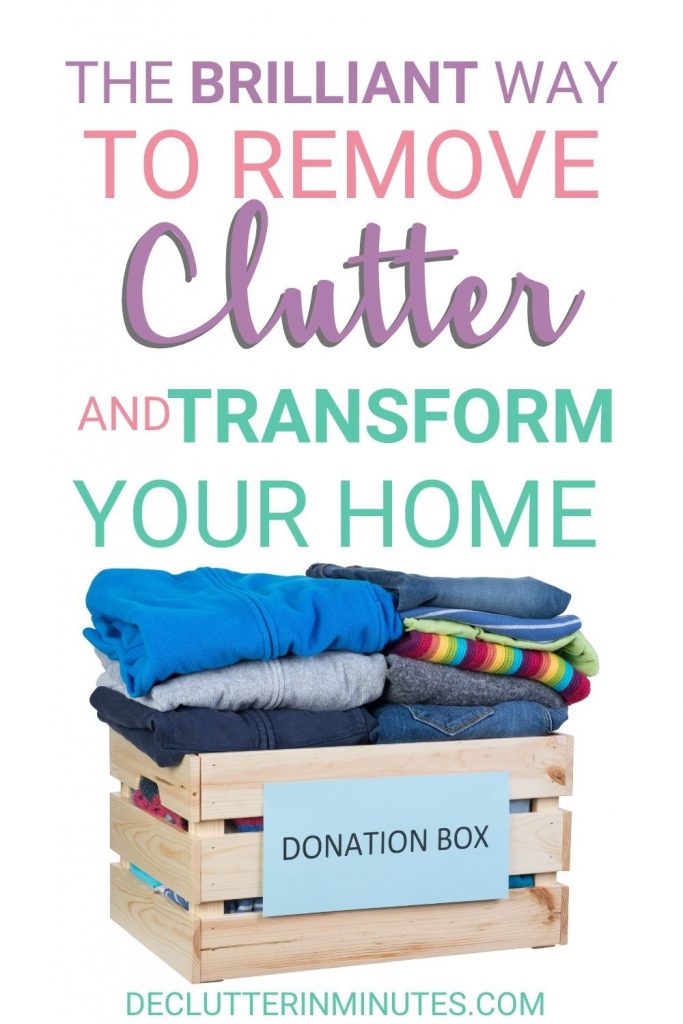 The Brilliant Way to Remove the Clutter and Transform Your Home