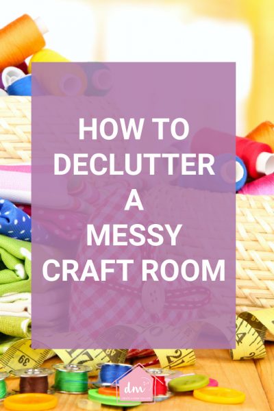 HOW TO DECLUTTER A CRAFT ROOM