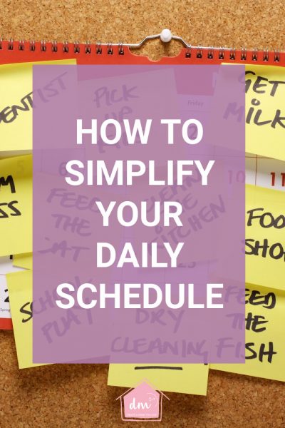 HOW TO SIMPLIFY YOUR DAILY SCHEDULE