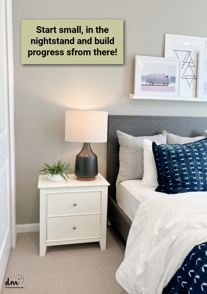 words next to a nightstand encouraging the viewer to start small decluttering one area in the bedroom