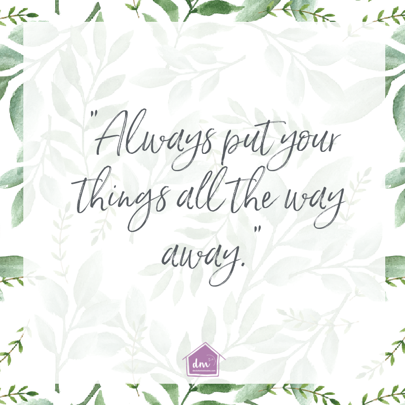 quote-put your things all the way away.
