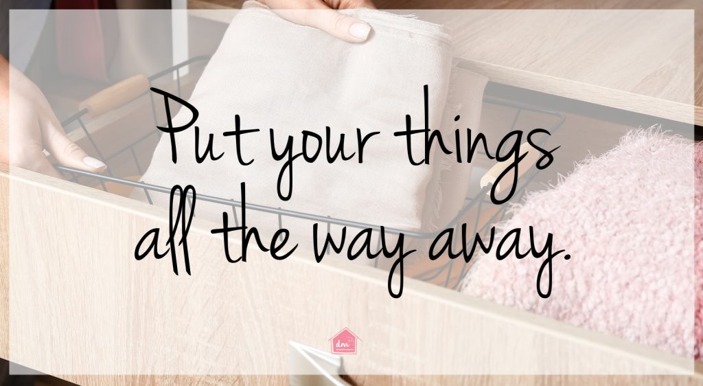 clutter free habit, put your things all the way away copy 2