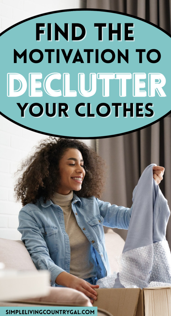 find the motivation to declutter your clothes