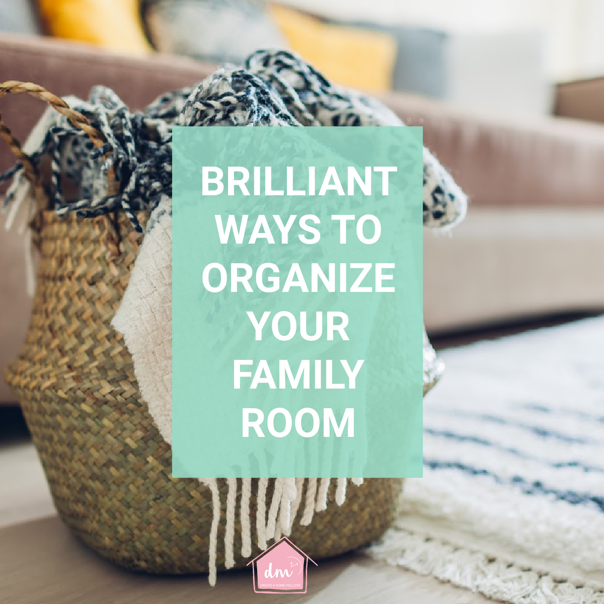 Brilliant Ways to organize your family room - Declutter in Minutes