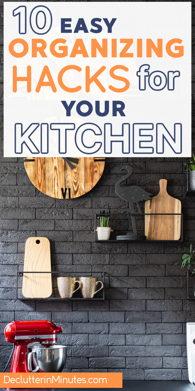 Organizing Hacks for the Kitchen - Declutter in Minutes