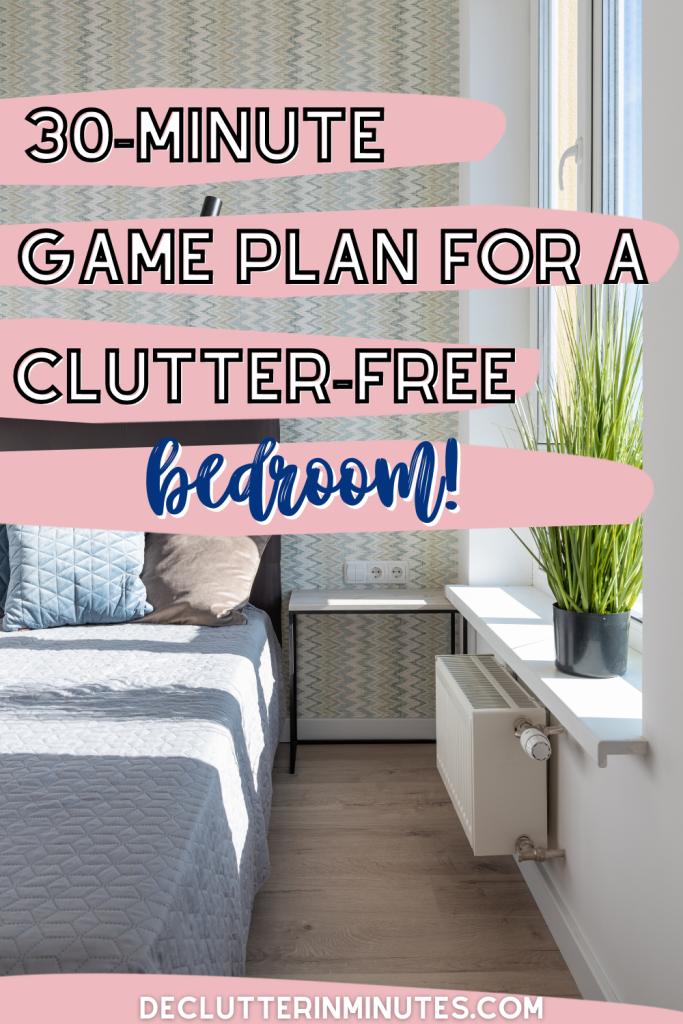 Decluttering Your Bedroom in 30 Minutes or Less