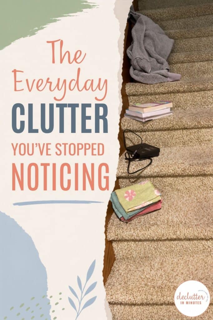 The Everyday Clutter You've Stopped Noticing